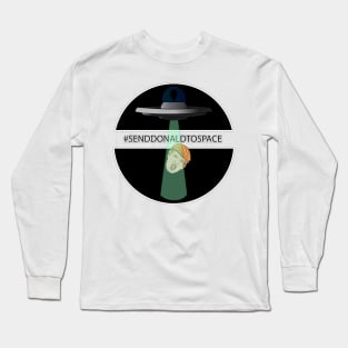 #SENDDONALDTOSPACE Long Sleeve T-Shirt